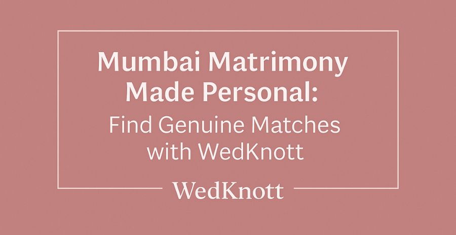Mumbai Matrimony Made Personal: Find Genuine Matches with WedKnott - WedKnott.co,in